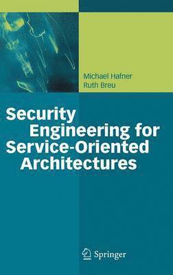 bokomslag Security Engineering for Service-Oriented Architectures