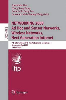 NETWORKING 2008 Ad Hoc and Sensor Networks, Wireless Networks, Next Generation Internet 1