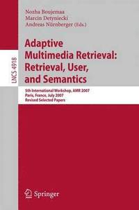 bokomslag Adaptive Multimedia Retrieval: Retrieval, User, and Semantics
