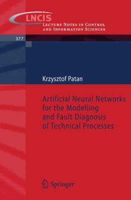 Artificial Neural Networks for the Modelling and Fault Diagnosis of Technical Processes 1