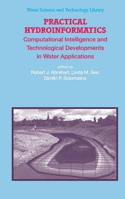Robert J. Abrahart, Linda M. See, Dimitri P. Solomatine - Practical Hydroinformatics, Inbunden