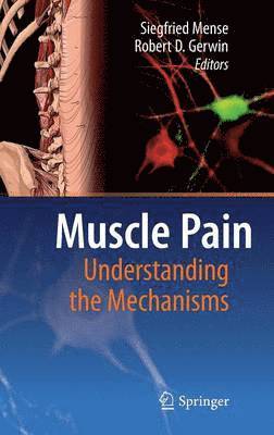 Siegfried Mense, Robert D. Gerwin - Muscle Pain: Understanding the Mechanisms, Inbunden