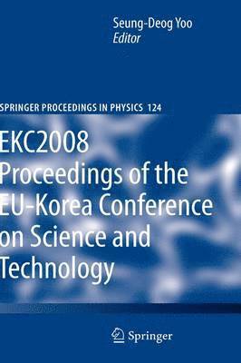 Seung-Deog Yoo - EKC2008 Proceedings of the EU-Korea Conference on Science and Technology, Inbunden