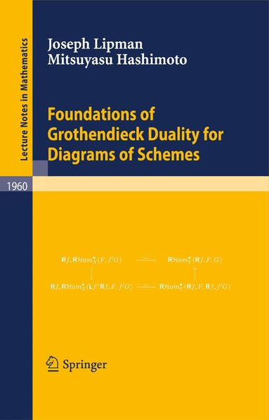 Joseph Lipman, Mitsuyasu Hashimoto - Foundations of Grothendieck Duality for Diagrams of Schemes, Häftad