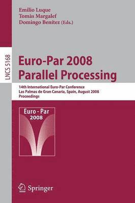 Emilio Luque, Tomas Margalef, Domingo Benítez - Euro-Par 2008 Parallel Processing, Häftad