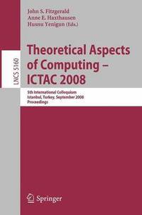 bokomslag Theoretical Aspects of Computing - ICTAC 2008