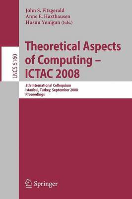 John S. Fitzgerald, Anne E. Haxthausen, Husnu Yenigun, John Fitzgerald - Theoretical Aspects of Computing - ICTAC 2008, Häftad