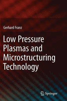 bokomslag Low Pressure Plasmas and Microstructuring Technology