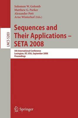 Solomon W. Golomb, Matthew G. Parker, Alexander Pott, Arne Winterhof - Sequences and Their Applications - SETA 2008, Häftad