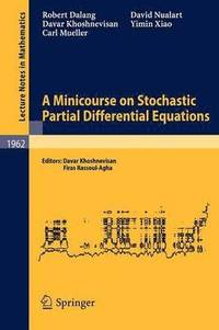 bokomslag A Minicourse on Stochastic Partial Differential Equations