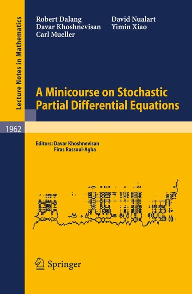 Robert Dalang, Davar Khoshnevisan, Carl Mueller, David Nualart, Yimin Xiao, Davar Khoshnevisan, Firas Rassoul-Agha - Minicourse on Stochastic Partial Differential Equations, Häftad