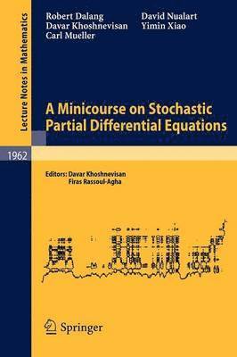 A Minicourse on Stochastic Partial Differential Equations 1
