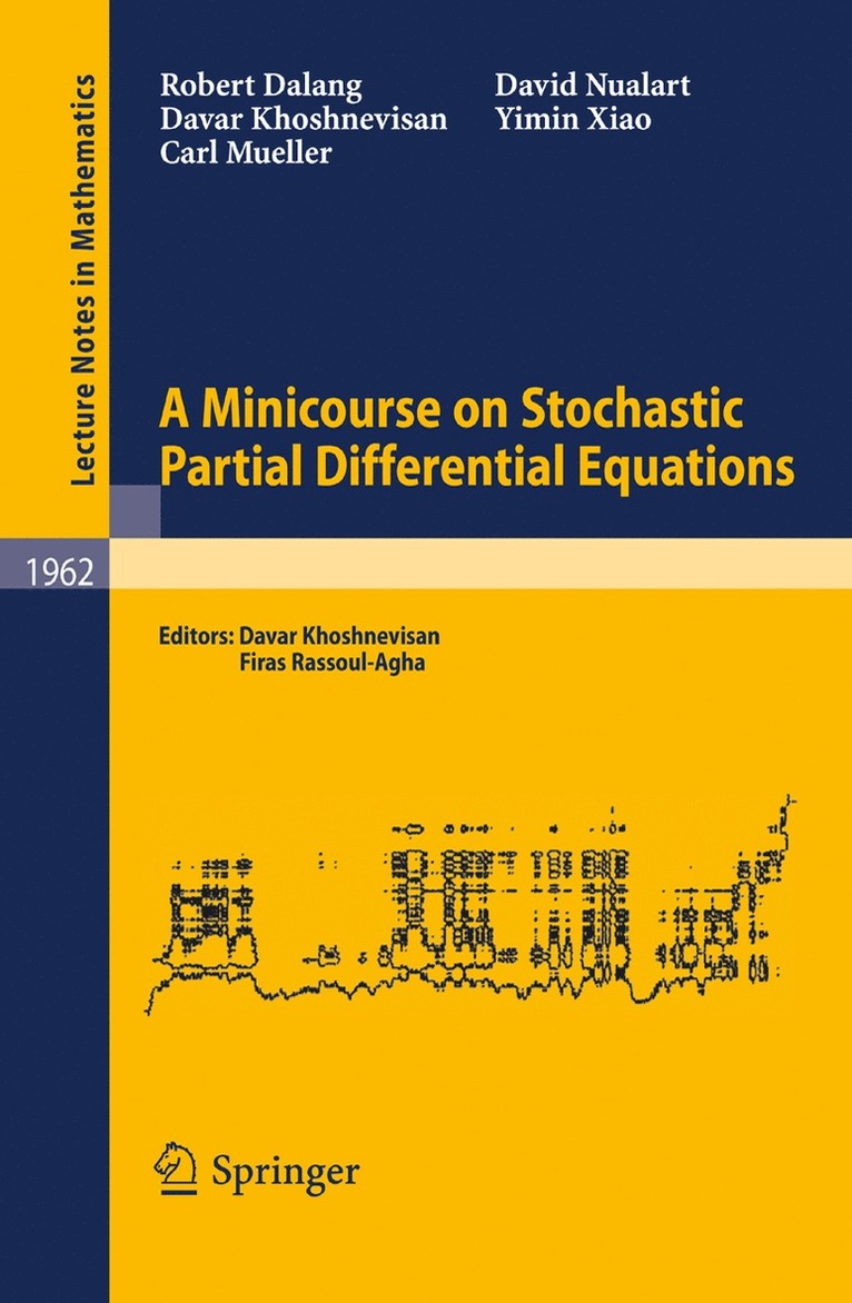 Robert Dalang, Davar Khoshnevisan, Carl Mueller, David Nualart, Yimin Xiao, Davar Khoshnevisan, Firas Rassoul-Agha - Minicourse on Stochastic Partial Differential Equations, Häftad