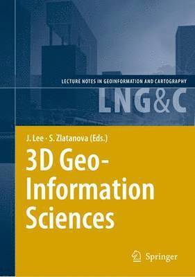 Jiyeong Lee, Siyka Zlatanova - 3D Geo-Information Sciences, Inbunden