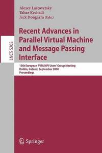 bokomslag Recent Advances in Parallel Virtual Machine and Message Passing Interface
