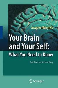 bokomslag Your Brain and Your Self: What You Need to Know