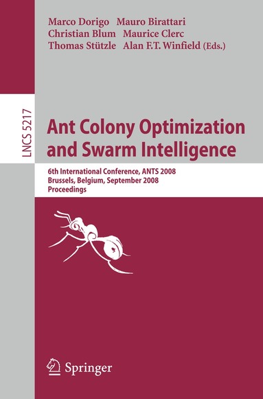 Marco Dorigo, Mauro Birattari, Christian Blum, Maurice Clerc, Thomas Stützle, Alan Winfield - Ant Colony Optimization and Swarm Intelligence, Häftad
