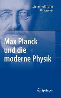 bokomslag Max Planck und die moderne Physik