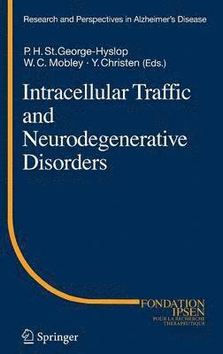 Peter H. St.George-Hyslop, William C. Mobley, Peter H. St George-Hyslop, Peter H. St. George-Hyslop - Intracellular Traffic and Neurodegenerative Disorders, Inbunden