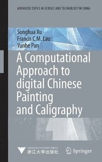 bokomslag A Computational Approach to Digital Chinese Painting and Calligraphy