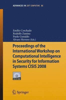 Proceedings of the International Workshop on Computational Intelligence in Security for Information Systems CISIS 2008 1