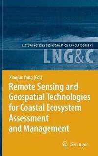 bokomslag Remote Sensing and Geospatial Technologies for Coastal Ecosystem Assessment and Management