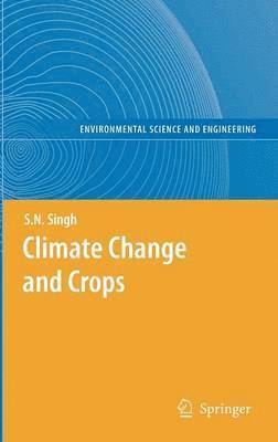 S.N. Singh, S. N. Singh - Climate Change and Crops, Inbunden