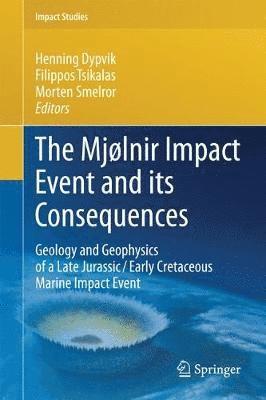 Filippos Tsikalas, Henning Dypvik, Morten Smelror - Mjølnir Impact Event and its Consequences, Inbunden