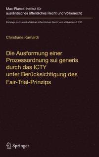 bokomslag Die Ausformung einer Prozessordnung sui generis durch das ICTY unter Bercksichtigung des Fair-Trial-Prinzips