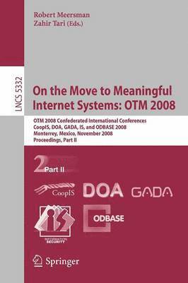On the Move to Meaningful Internet Systems: OTM 2008 1