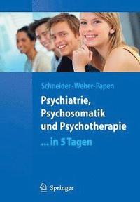bokomslag Psychiatrie, Psychosomatik und Psychotherapie ...in 5 Tagen