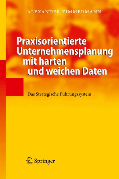 Alexander Zimmermann - Praxisorientierte Unternehmensplanung mit harten und weichen Daten, Inbunden