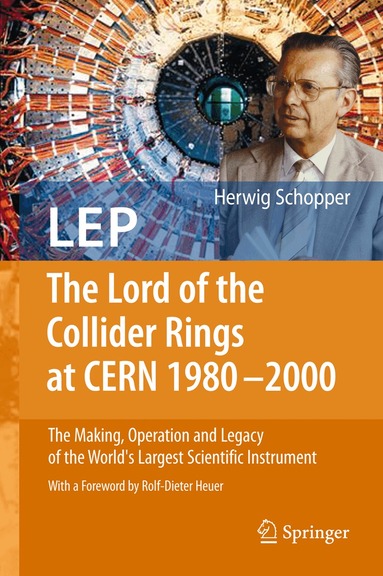 Herwig Schopper - LEP - The Lord of the Collider Rings at CERN 1980-2000, Inbunden