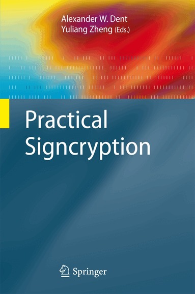 Alexander W. Dent, Yuliang Zheng - Practical Signcryption, Inbunden