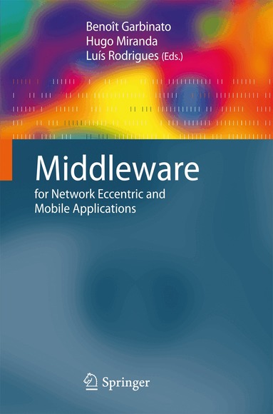 Benoît Garbinato, Hugo Miranda, Luís Rodrigues - Middleware for Network Eccentric and Mobile Applications, Inbunden