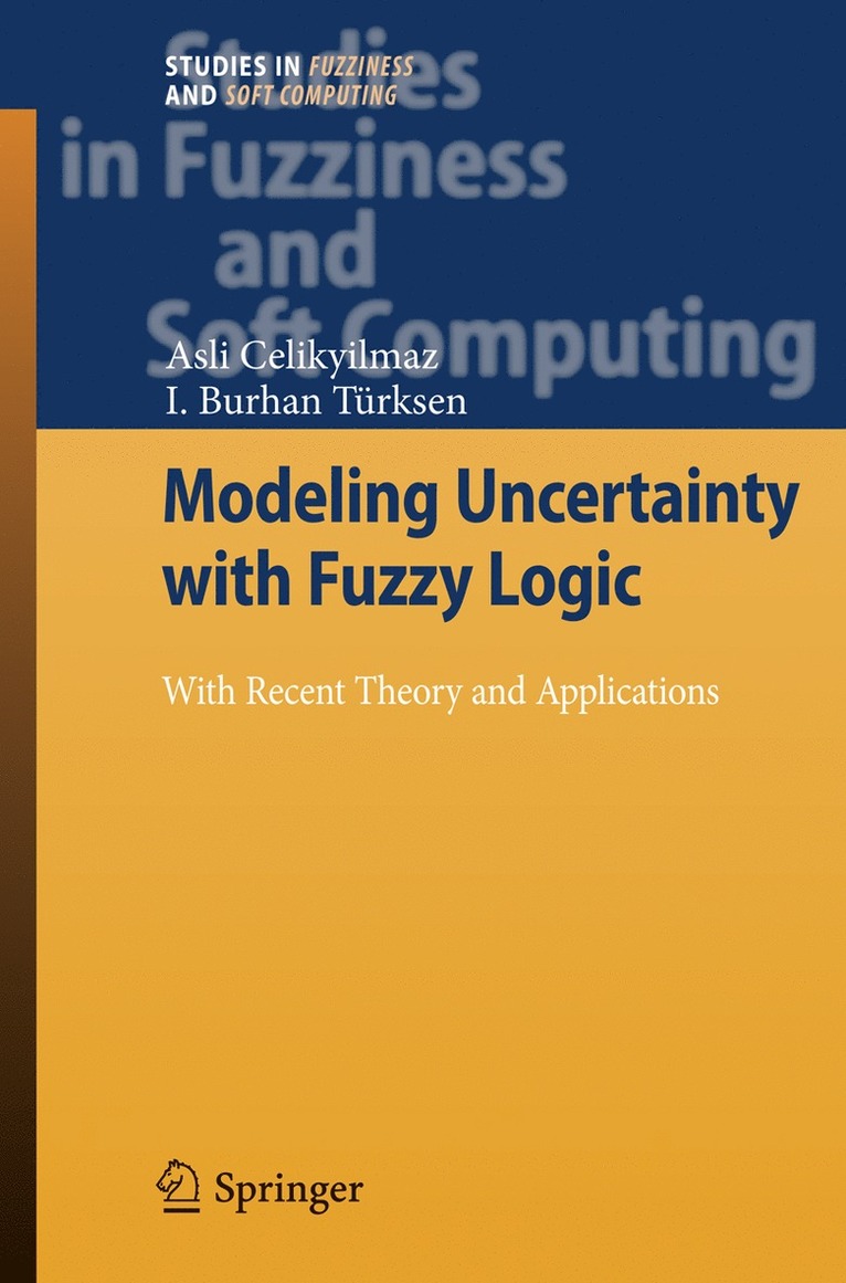 Asli Celikyilmaz, I. Burhan Türksen, I. Burhan Turksen - Modeling Uncertainty with Fuzzy Logic, Inbunden