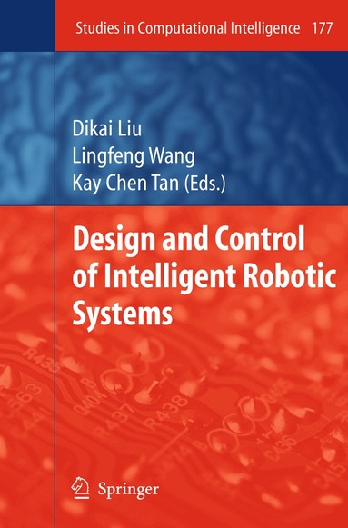Dikai Liu, Lingfeng Wang, Kay Chen Tan - Design and Control of Intelligent Robotic Systems, Inbunden