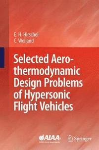 bokomslag Selected Aerothermodynamic Design Problems of Hypersonic Flight Vehicles