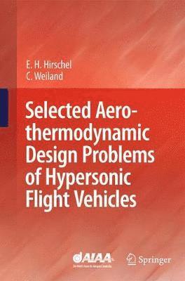 bokomslag Selected Aerothermodynamic Design Problems of Hypersonic Flight Vehicles