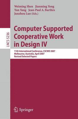 Weiming Shen, Jianming Yong, Yun Yang, Jean-Paul A. Barthès, Junzhou Luo - Computer Supported Cooperative Work in Design IV, Häftad