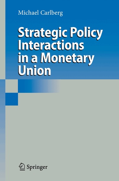 Michael Carlberg - Strategic Policy Interactions in a Monetary Union, Inbunden