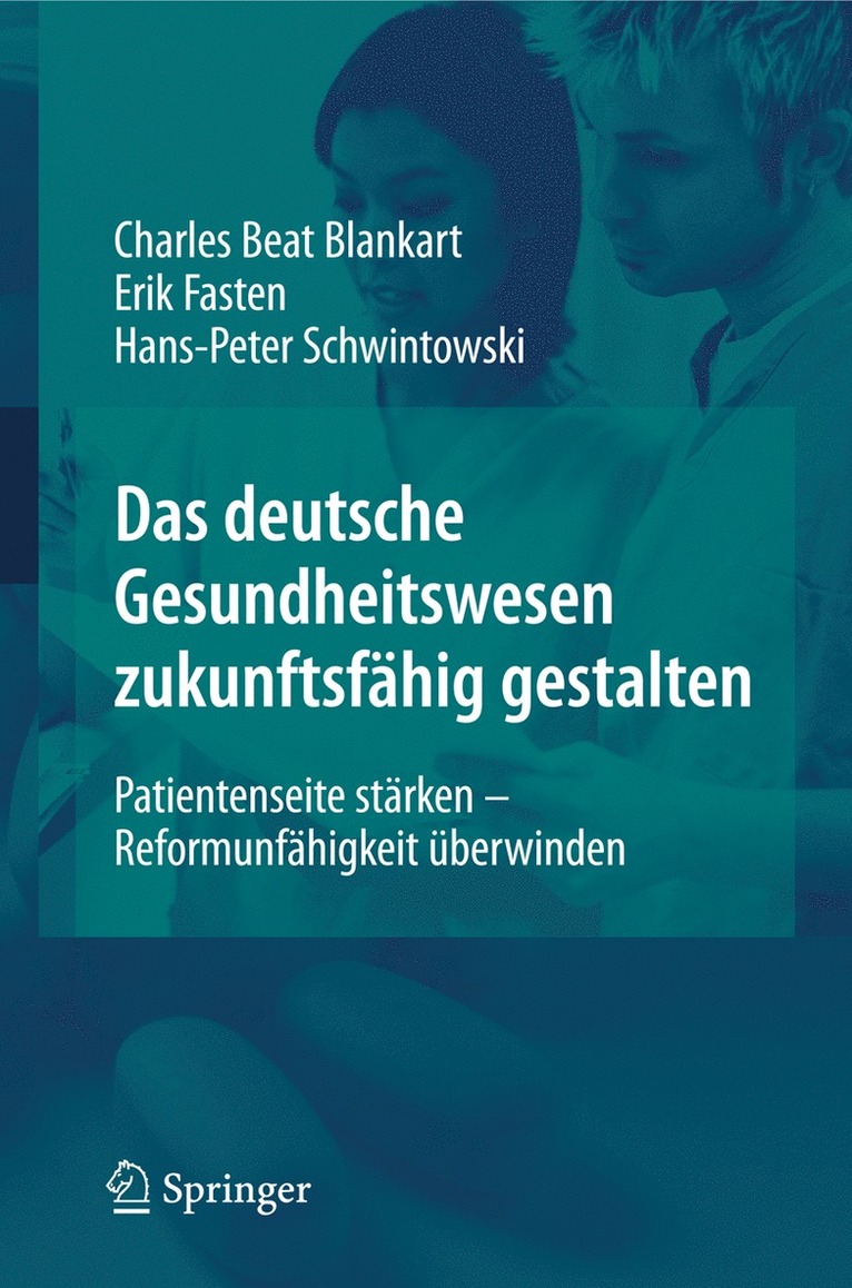 Charles Beat Blankart, Erik Fasten, Hans-Peter Schwintowski, Charles B. Blankart, Erik R. Fasten - Das deutsche Gesundheitswesen zukunftsfähig gestalten, Inbunden