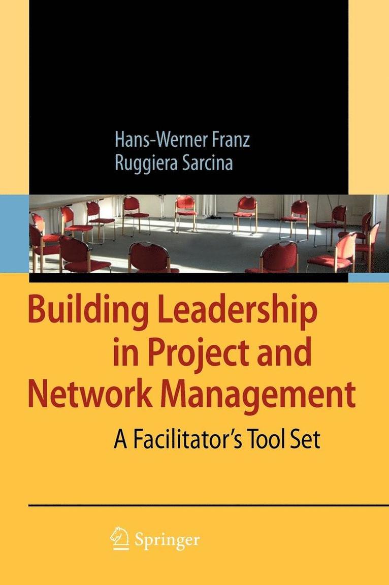 Hans-Werner Franz - Building Leadership in Project and Network Management: A Facilitator's Tool Set, Inbunden
