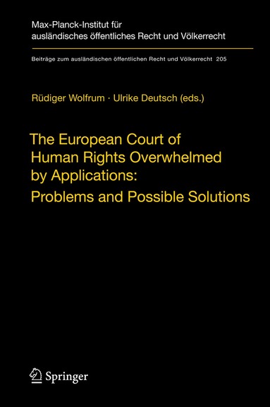 Rüdiger Wolfrum, Ulrike Deutsch - European Court of Human Rights Overwhelmed by Applications: Problems and Possible Solutions, Inbunden