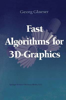 Georg Glaeser - Fast Algorithms for 3D-Graphics, Häftad