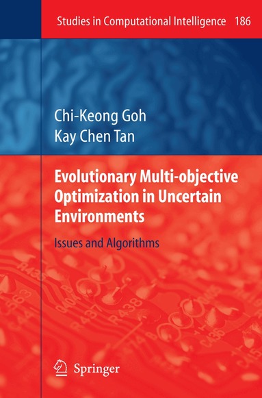 Chi-Keong Goh, Kay Chen Tan - Evolutionary Multi-objective Optimization in Uncertain Environments, Inbunden