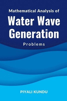 Mathematical Analysis of Water Wave Generation Problems 1