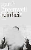 Garth Greenwell - Reinheit, Inbunden