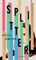 Leslie Jamison - Splitter, Inbunden