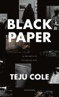 Teju Cole - Black Paper, Inbunden